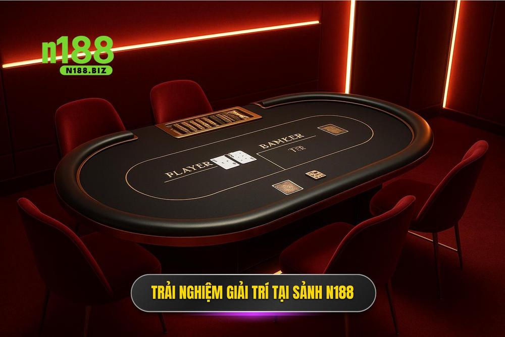 2.trải Nghiệm đỉnh Cao Tại Sảnh N188 Casino