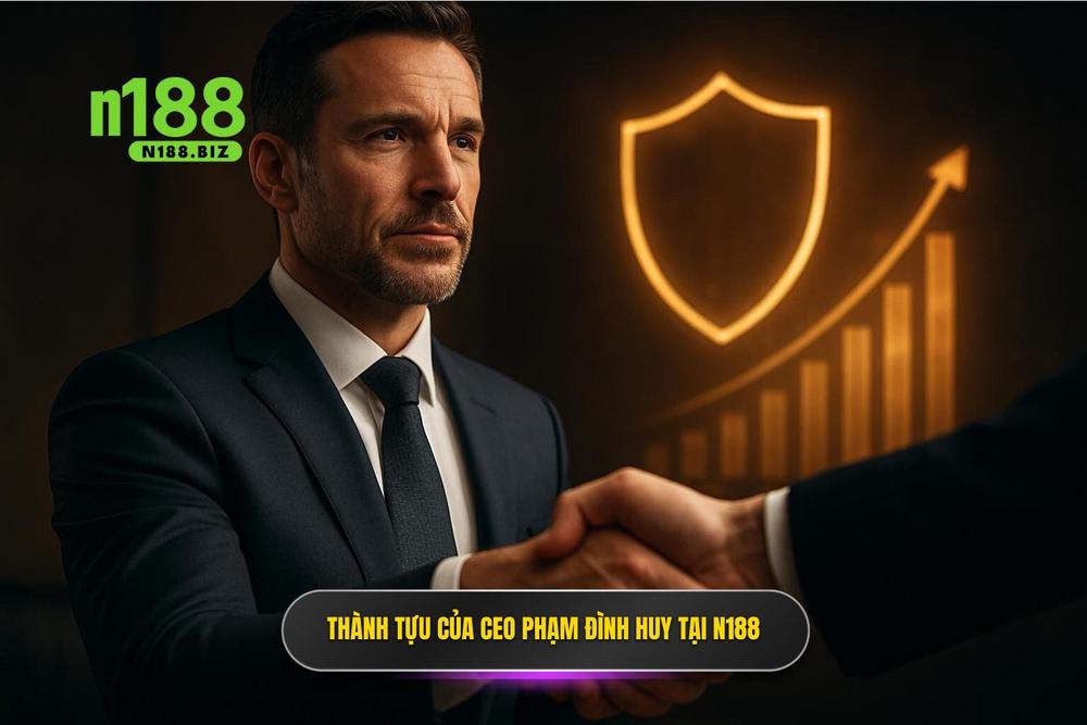 3.những Thành Tựu Của Ceo Phạm Đình Huy Trong Việc Xây Dựng Thương Hiệu N188